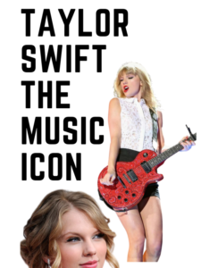 Taylor Swift The Music Icon