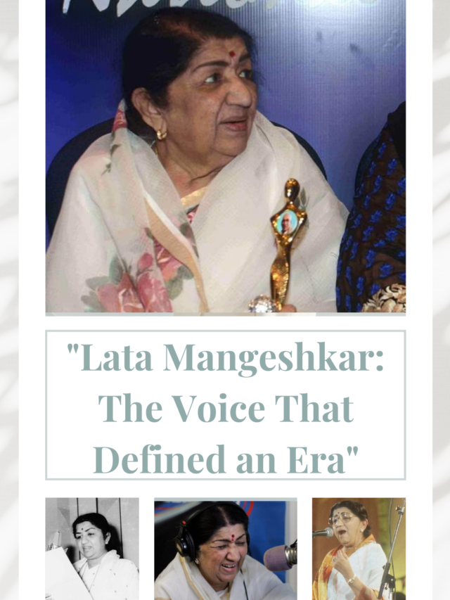 “Lata Mangeshkar: The Voice That Defined an Era”