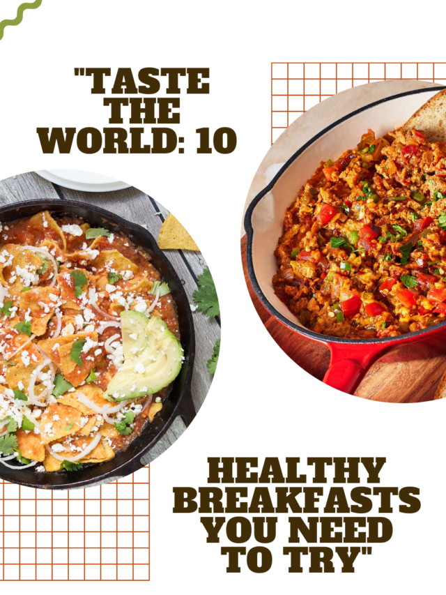 “Taste the World: 10 Healthy Breakfasts You Need to Try”