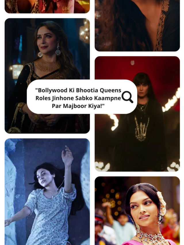 “Bollywood Ki Bhootia Queens Roles Jinhone Sabko Kapne Par Majboor Kiya!”