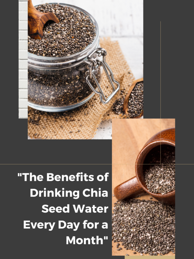 “The Benefits of Drinking Chia Seed Water Every Day for a Month”